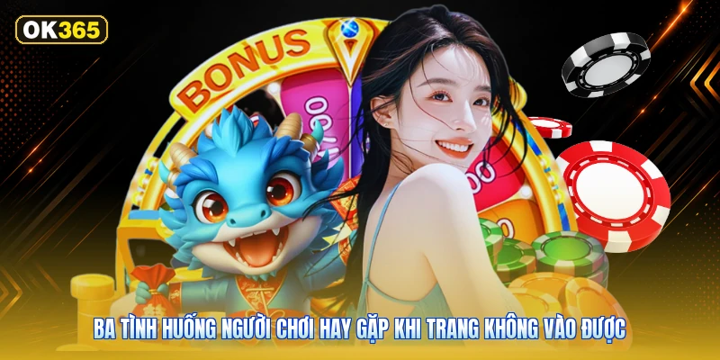 Ba tình huống người chơi hay gặp khi trang không vào được