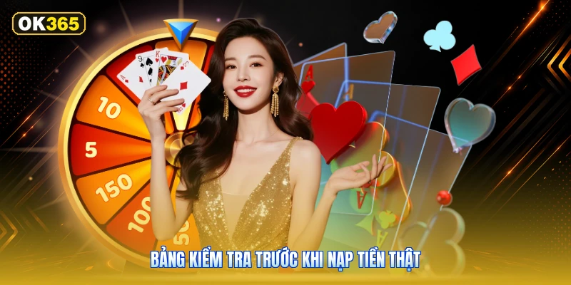 Bảng kiểm tra trước khi nạp tiền thật