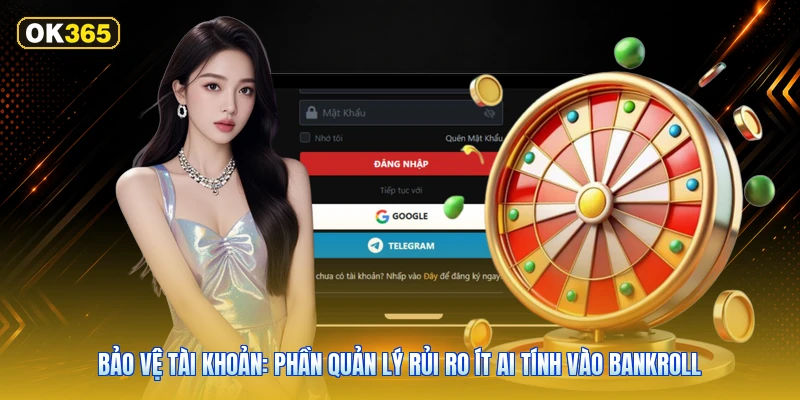 Bảo vệ tài khoản: phần quản lý rủi ro ít ai tính vào bankroll