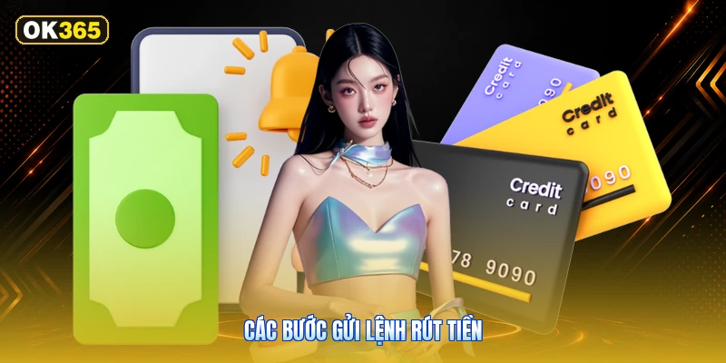 Các bước gửi lệnh rút tiền
