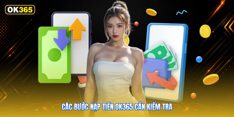 Các bước nạp tiền OK365 cần kiểm tra