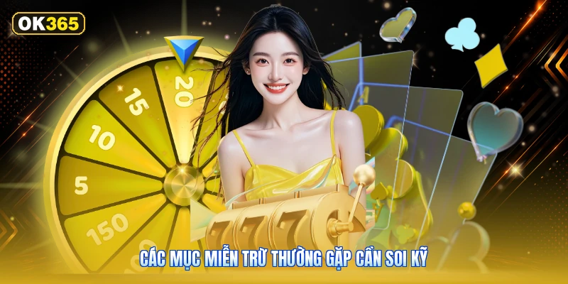 Các mục miễn trừ thường gặp cần soi kỹ