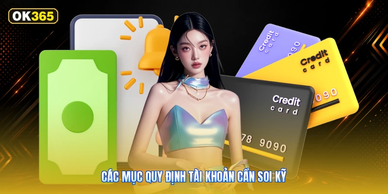 Các mục quy định tài khoản cần soi kỹ