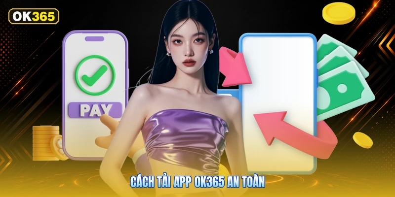 Cách tải app OK365 an toàn