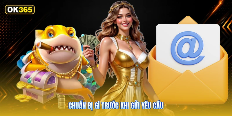 Chuẩn bị gì trước khi gửi yêu cầu
