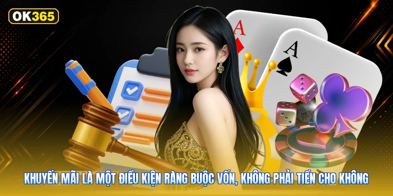 Khuyến mãi là một điều kiện ràng buộc vốn, không phải tiền cho không