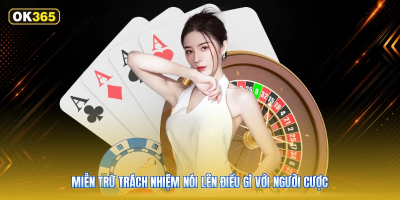 Miễn trừ trách nhiệm nói lên điều gì với người cược