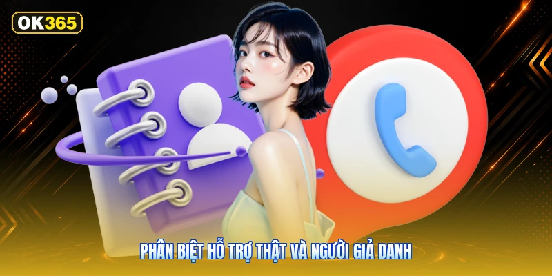 Phân biệt hỗ trợ thật và người giả danh